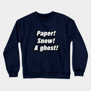 Paper! Snow! A Ghost! Crewneck Sweatshirt